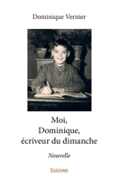 Moi, Dominique, écriveur du dimanche (French Edition) 2414319704 Book Cover