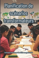 Planification de scénarios transformateurs: Comment transformer les défis en opportunités B0F7Y5P9RP Book Cover