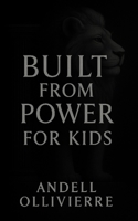 Built From Power: A Guide for Young Kings (Kid Version) B0FG26PYJ8 Book Cover