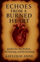 Echoes From A Burned Heart B0G6X7CRKK Book Cover