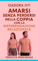 Amarsi senza perdersi nella coppia con la differenziazione relazionale (Italian Edition) B0DRD5S2JB Book Cover