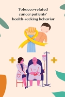 Tobacco-related cancer patients' health-seeking behaviour 1805247913 Book Cover