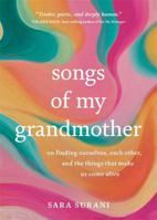 Songs of My Grandmother: On Finding Ourselves, Each Other and the Things That Make Us Come Alive 1837822972 Book Cover
