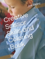 Creative Scissor Skills and Coloring Book B08WS9RJLR Book Cover