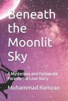 Beneath the Moonlit Sky: A Mysterious and Passionate Paranormal Love Story B0C9S56XXT Book Cover
