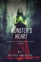 The Monster's Heart: Maria's Courageous Love Story B0CRL7WYJQ Book Cover