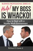 Help! My Boss Is Whacko!: How to Deal with a Hostile Work Environment 1943517568 Book Cover