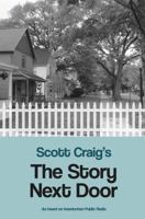 Scott Craig's The Story Next Door: As heard on Interlochen Public Radio 1958363421 Book Cover