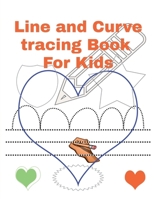 LIne And Curve tracing Book For kids: Tracing practice book for Kids , preschoolers and toddlers 1685094392 Book Cover
