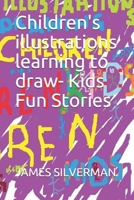 Children's illustrations learning to draw- Kids Fun Stories 1674750617 Book Cover
