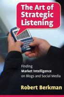 The Art of Strategic Listening: Finding Market Intelligence in Blogs and Social Media 0978660277 Book Cover