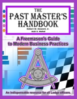 The Past Master's Handbook: A Freemason's Guide to Modern Business Practices B0FR566FNK Book Cover