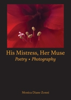 His Mistress, Her Muse: Poetry * Photography B0FB4TJV6V Book Cover