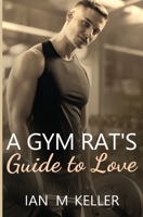 A Gym Rat's Guide to Love 1956386017 Book Cover