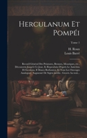 Herculanum et Pompéi: Recueil général des peintures, bronzes, mosaïques, etc., découverts jusqu'à ce jour, et reproduits d'après le antichita di ... gravés au trait...; Tome 1 1020491248 Book Cover