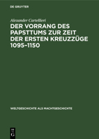 Der Vorrang des Papsttums zur Zeit der ersten Kreuzzüge 1095-1150 (German Edition) 3486772872 Book Cover