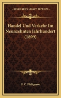 Handel Und Verkehr Im Neunzehnten Jahrhundert (1899) 1168087708 Book Cover