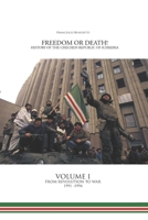 Freedom or Death! History of the Chechen Republic of Ichkeria: Volume I - From Revolution to War B09MYSNNWM Book Cover