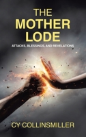 The Mother Lode: Attacks, Blessings, and Revelations B0F9NS3QPF Book Cover