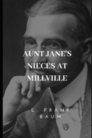 Aunt Jane's Nieces at Millville 1508464863 Book Cover