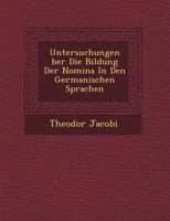 Untersuchungen �ber Die Bildung Der Nomina in Den Germanischen Sprachen 1249477395 Book Cover