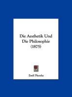 Die Aesthetik Und Die Philosophie (1875) 1167418921 Book Cover