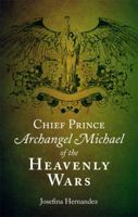 Chief Prince Archangel Michael Of the Heavenly Wars 1615663010 Book Cover