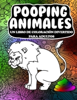 Pooping Animales Un Libro De Coloración Divertido Para Adultos B084228F81 Book Cover