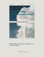 Manifesting To Reconstruction: 8 Week Journal B0GT8W5QNT Book Cover
