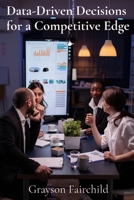 Data-Driven Decisions for a Competitive Edge: Harnessing the Power of OR for Business Intelligence and Strategic Planning B0DTR2HB67 Book Cover