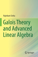 Galois Theory and Advanced Linear Algebra 9811398488 Book Cover