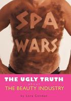 Spa Wars: The Ugly Truth about the Beauty Industry 1450285910 Book Cover