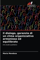 Il dialogo, garanzia di un clima organizzativo armonioso ed equilibrato: Uno studio qualitativo 6203647322 Book Cover