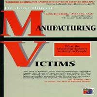 Manufacturing Victims: What the Psychology Industry Is Doing to People 189585458X Book Cover