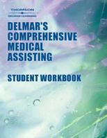 Workbook to Accompany Delmar's Comprehensive Medical Assisting: Administrative and Clinical Competencies 0766824225 Book Cover