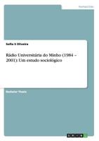 R�dio Universit�ria do Minho (1984 - 2001): Um estudo sociol�gico 3640687876 Book Cover