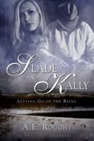 Slade and Kally (Letting Go of the Reins) 1605044180 Book Cover