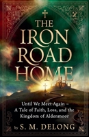 The Iron Road Home B0H6XZJLBC Book Cover