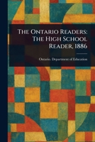 The Ontario Readers: The High School Reader, 1886 1023048701 Book Cover