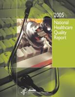 National Healthcare Quality Report, 2005 1499340001 Book Cover
