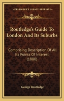 Routledge's Guide to London and Its Suburbs 1165678454 Book Cover