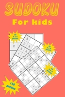 Sudoku for kids: A collection of 150 Sudoku puzzles including 4x4 puzzles, 6x6 puzzles and 9x9 puzzles 1654549800 Book Cover