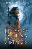 Hijas de la Luna- trilogía completa: (Romantasy urbana) (Spanish Edition) B0FFN1FBTP Book Cover