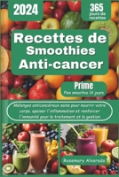 Recettes de smoothies anti-cancer: Mélanges anticancéreux sains pour nourrir votre corps, apaiser l'inflammation et renforcer l'immunité pour le ... Inspired Recipes for Health) (French Edition) B0CVVRRXCP Book Cover
