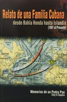 Relato de una familia cubana desde Bahia Honda hasta Islandia (1881 al Presente): Memorias de un Pedro Pan 1735136158 Book Cover