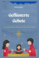 Geflüsterte Gebete: Ein katholisches Gebetbuch für junge Herzen (German Edition) B0F7Y1Y8C7 Book Cover