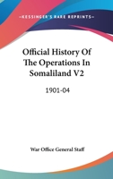 Official History Of The Operations In Somaliland V2: 1901-04 1163100234 Book Cover