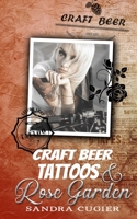 Craft Beer, Tattoos & Rose Garden B091GRVJ4B Book Cover