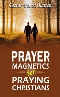 Prayer Magnetics for Praying Christians B0GK8YVVTX Book Cover