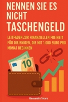 Nennen sie es nicht taschengeld: Leitfaden zur finanziellen Freiheit für diejenigen, die mit 1.000 Euro pro Monat beginnen (German Edition) B0FCXRQ1S3 Book Cover
